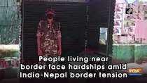 People living near border face hardships amid India-Nepal border tension
