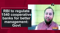 RBI to regulate 1540 cooperative banks for better management: Govt
