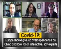 Covid-19: Europe should give up overdependence on China and look for an alternative, say experts