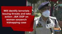 Will identify terrorists issuing threats and take action: J&K DGP on woman sarpanch kidnapping case