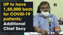 UP to have 1,50,000 beds for COVID-19 patients: Additional Chief Secy