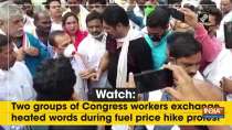 Watch: Two groups of Congress workers exchange heated words during fuel price hike protest