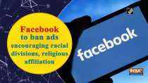 Facebook to ban ads encouraging racial divisions, religious affiliation