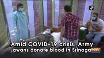 Amid COVID-19 crisis, Army jawans donate blood in Srinagar