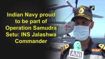 Indian Navy proud to be part of Operation Samudra Setu: INS Jalashwa Commander
