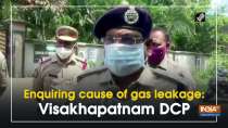 Enquiring cause of gas leakage: Visakhapatnam DCP