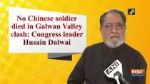 No Chinese soldier died in Galwan Valley clash: Congress leader Husain Dalwai