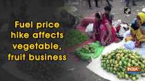 Fuel price hike affects vegetable, fruit business
