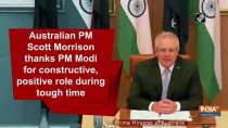 Australian PM Scott Morrison thanks PM Modi for constructive, positive role during tough time