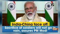 India-China face off: Sacrifice of soldiers will not go in vain, assures PM Modi