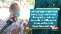 Health Minister Satyendar Jain on reports of difference in no of beds in hospitals and app