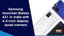 Samsung launches Galaxy A31 in India with 6.4-inch display, quad camera