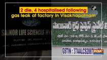 2 die, 4 hospitalised following gas leak at factory in Visakhapatnam