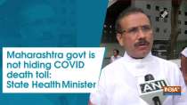 Maharashtra govt is not hiding COVID death toll: State Health Minister