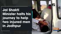 Jal Shakti Minister halts his journey to help two injured men in Jodhpur