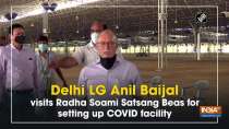 Delhi LG Anil Baijal visits Radha Soami Satsang Beas for setting up COVID facility