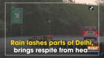 Rain lashes parts of Delhi, brings respite from heat