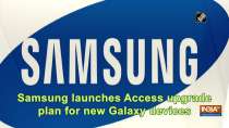 Samsung launches Access upgrade plan for new Galaxy devices