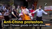Anti-China protestors burn Chinese goods on Delhi streets