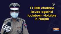 11,000 challans issued against lockdown violators in Punjab