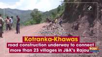 Kotranka-Khawas road construction underway to connect more than 23 villages in J-K