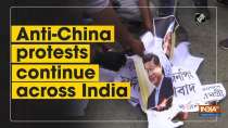 Anti-China protests continue across India
