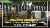 Pulwama encounter: Wreath laying ceremony of slain soldier held in JandK
