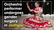 Orchestra performer undergoes gender surgery in Jodhpur