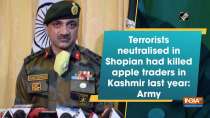 Terrorists neutralised in Shopian had killed apple traders in Kashmir last year: Army