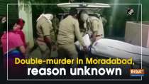 Double-murder in Moradabad, reason unknown