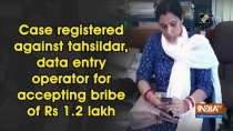 Case registered against tahsildar, data entry operator for accepting bribe of Rs 1.2 lakh