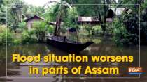 Flood situation worsens in parts of Assam
