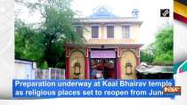 Preparation underway at Kaal Bhairav temple as religious places set to reopen from June 8