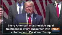 Every American must receive equal treatment in encounter with law: President Trump