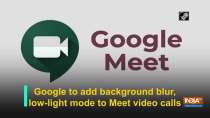 Google to add background blur, low-light mode to Meet video calls