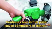 Continues hike in fuel price leaves commuters in distress