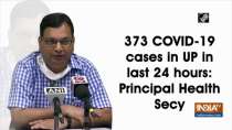 373 COVID-19 cases in UP in last 24 hours: Principal Health Secy