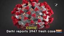 COVID: Delhi reports 3947 fresh cases