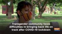 Transgender community faces difficulties in bringing back life on track after COVID-19 lockdown