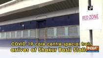 COVID-19 care centre special train arrives at Shakur Basti Station