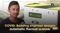 COVID: Budding engineer designs automatic thermal scanner