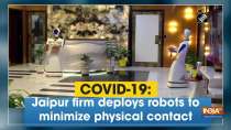 COVID-19: Jaipur firm deploys robots to minimize physical contact
