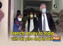 French envoy to India visits fair price shop in Delhi