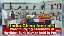 India-China face off: Wreath laying ceremony of Havildar Sunil Kumar held in Patna