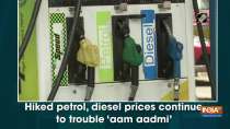Hiked petrol, diesel prices continue to trouble 