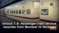 Unlock 1.0: Passenger train service resumes from Mumbai to Varanasi
