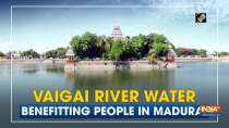 Vaigai River water benefitting people in Madurai