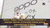 Watch: Pappu Yadav climbs JCB machine to blacken banner of Chinese mobile phone manufacturer in Patna