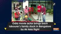 Odia movie actor brings back labourer"s family stuck in Bangalore by Air Asia flight