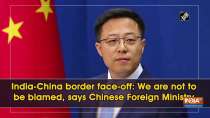 India-China border face-off: We are not to be blamed, says Chinese Foreign Ministry